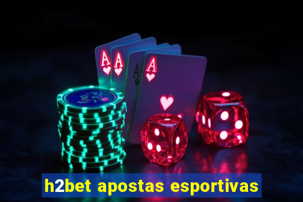 h2bet apostas esportivas